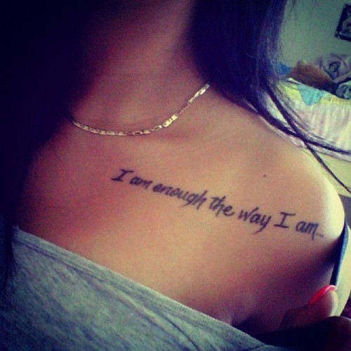 I am enough the way I am collarbone tattoo