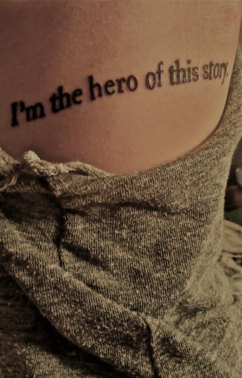I'm the hero of this story tattoo
