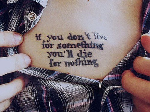 if you don't live for something you'll die for nothing tattoo